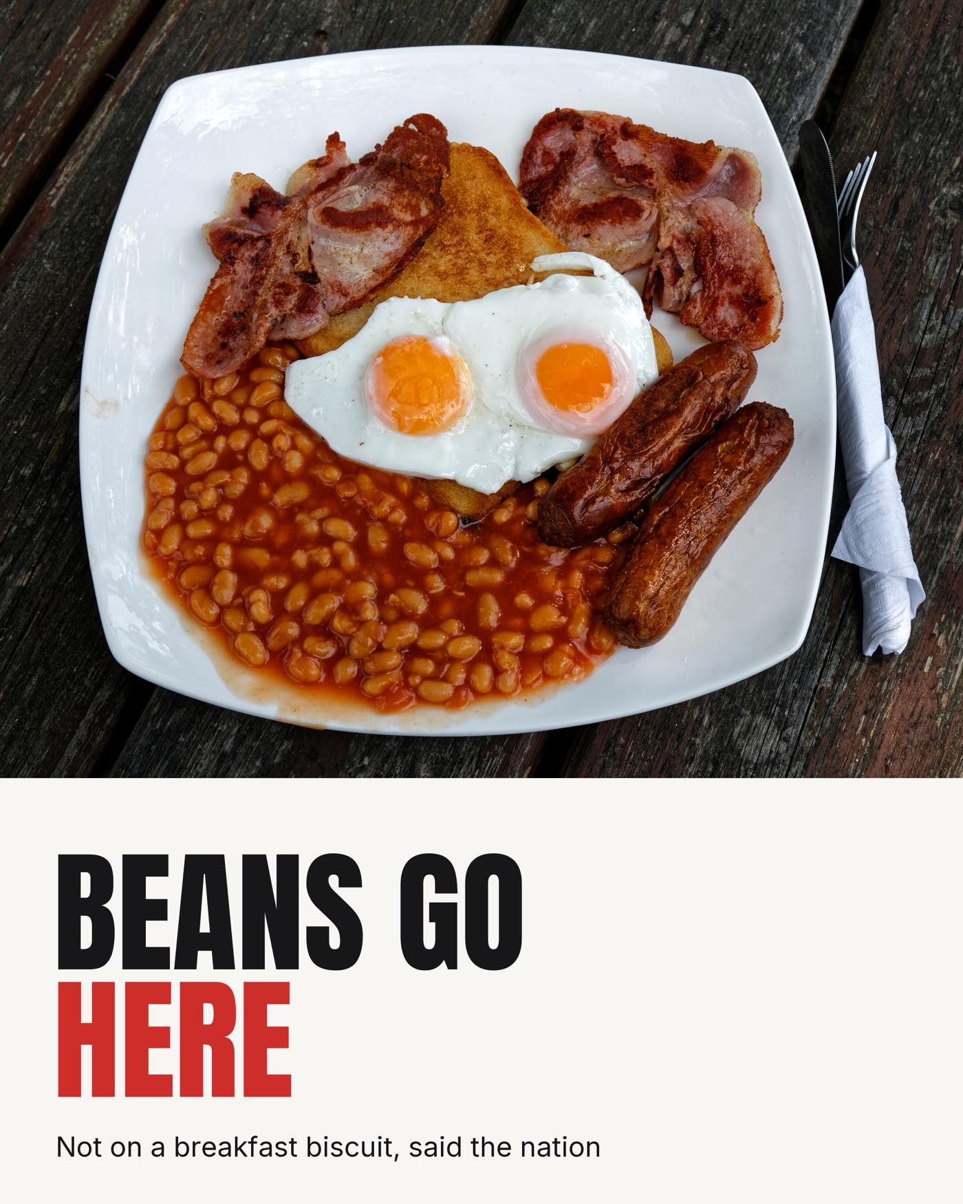 Beans go here, on a full English, said the nation
