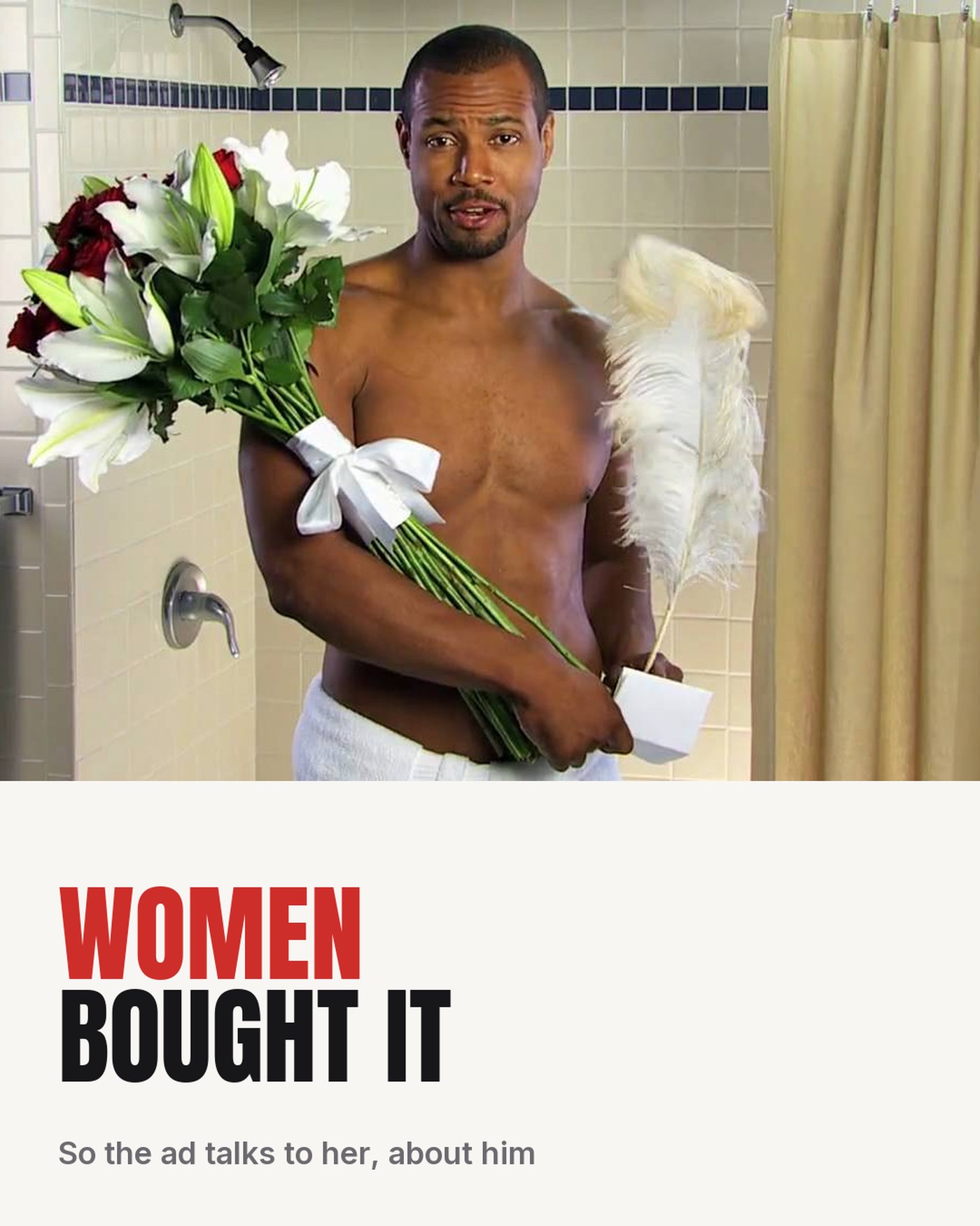 Women bought it, so the advert talks to her about him