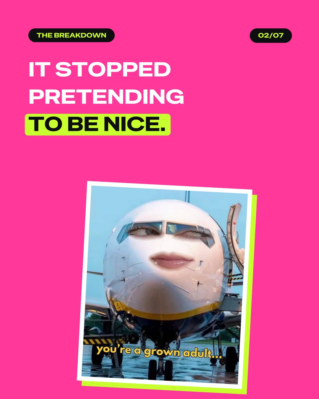 It stopped pretending to be nice