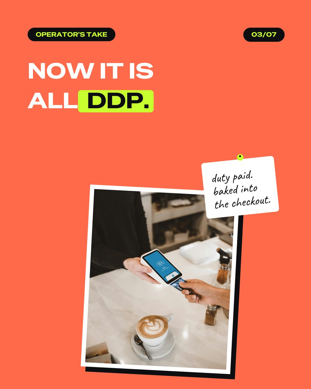 Now it is all DDP, duty paid at checkout