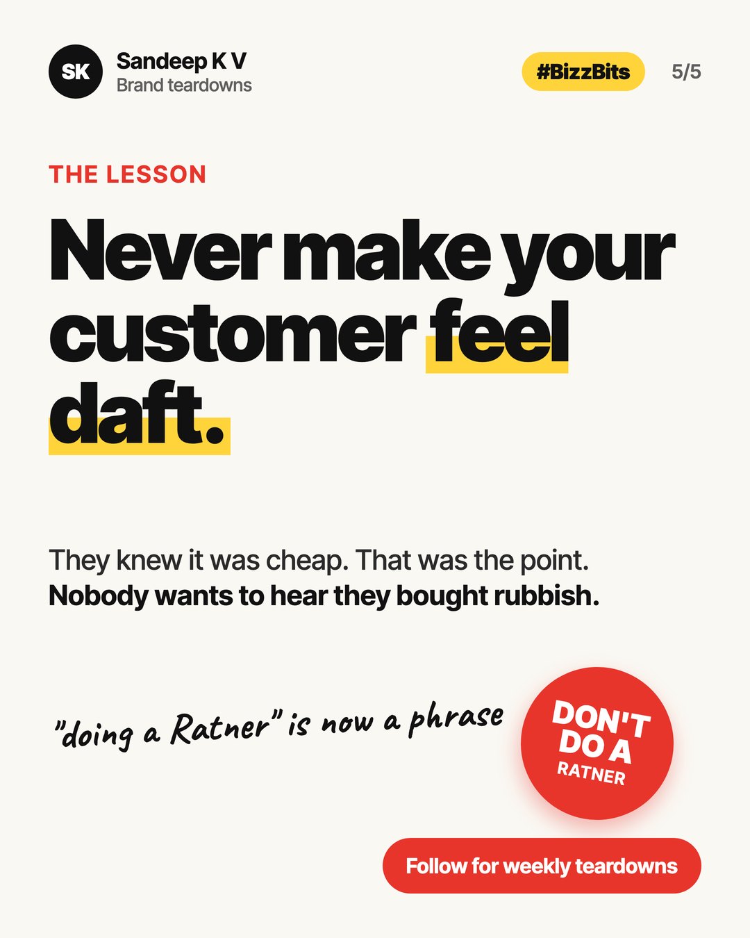 The lesson: never make your customer feel daft